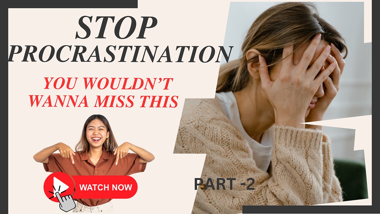 Say Goodbye to Procrastination and Get Results Now part -2