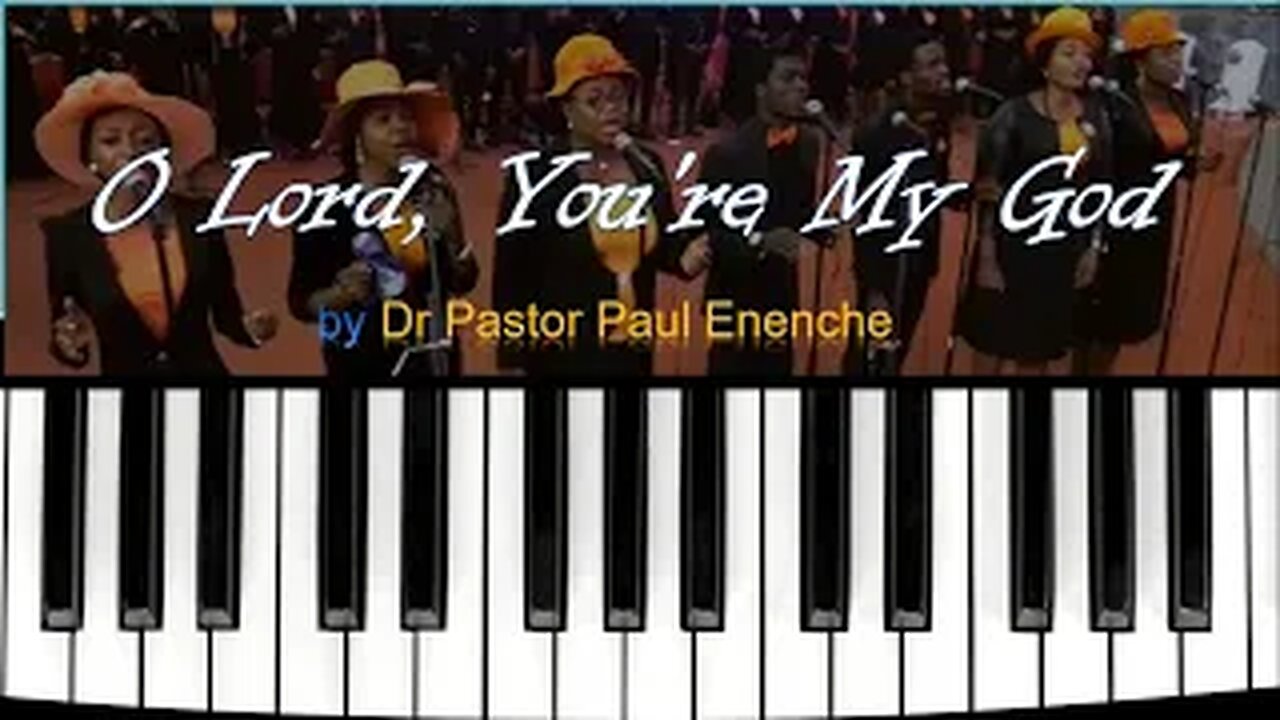 O Lord, You're My God song Dr Pastor Paul Enenche