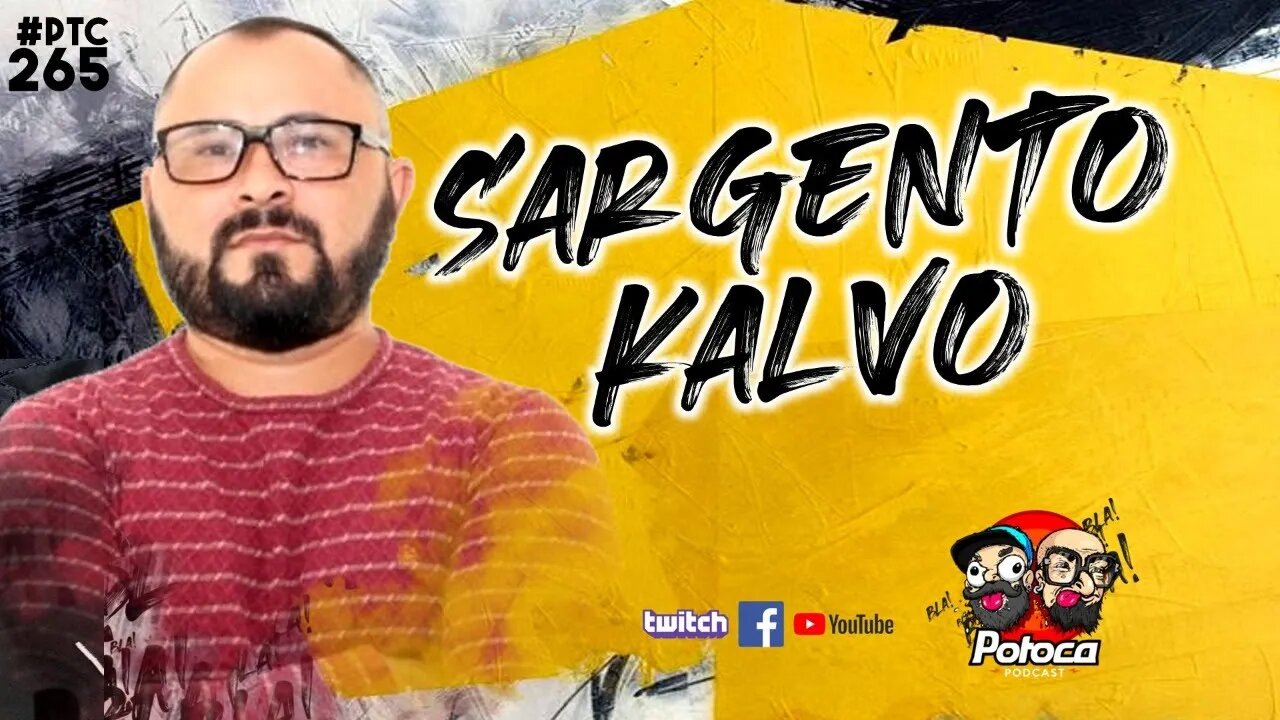 🔴POTOCA PODCAST #265 - SARGENTO KALVO