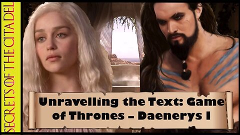 ASOIAF - Unravelling the Text | Book 1 - AGOT| Chapter 3 - Daenerys I
