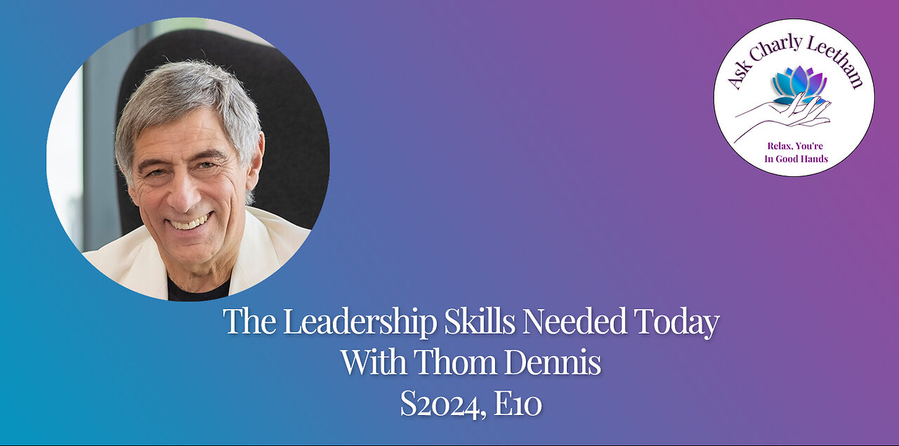 The Leadership Skills Needed Today - With Thom Dennis (S2024, E10)