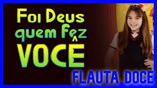 FOI DEUS QUEM FEZ VOCÊ - POLIANA - FLAUTA DOCE Tutorial com notas na tela