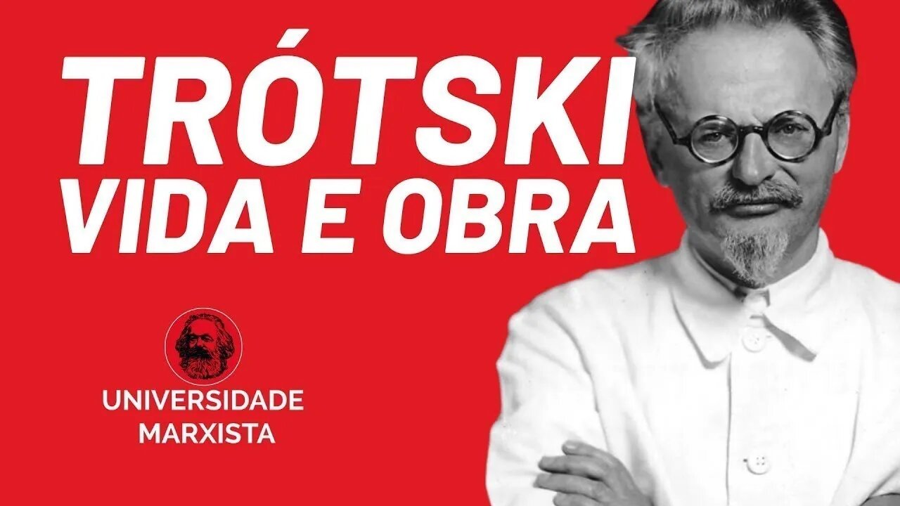 A vida e a obra de Leon Trótski, por Rafael Dantas - Universidade Marxista nº 470
