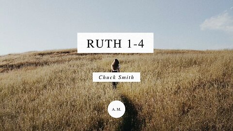 Through the Bible with Chuck Smith: Ruth 1-4