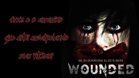WOUNDED Gameplay PT1 - O assassino que está escalpelando suas vítimas - PT-BR