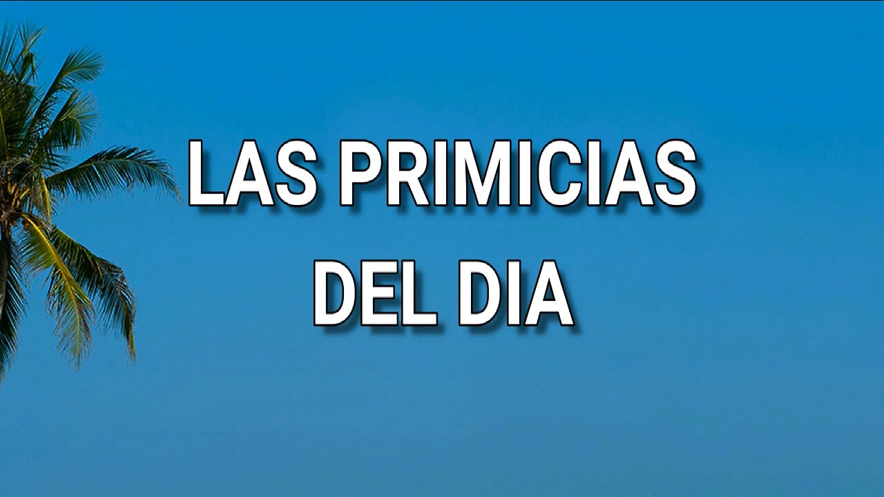 96 - Las primicias del día