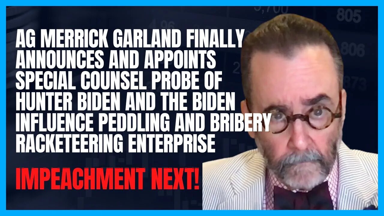 AG Garland Announces Special Counsel Probe of Biden Crime Family Influence Peddling and Bribery