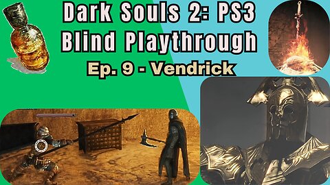 Dark Souls 2 (PS3) Blind Playthrough Ep. #9 - Vendrick