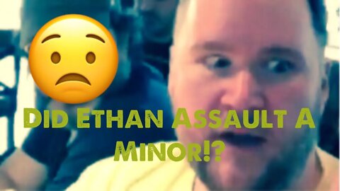 Ethan Ralph Assaulted A Minor!?