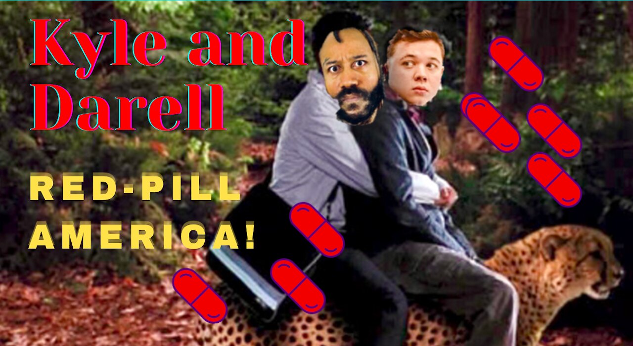 KYLE AND DARELL RED PILL EVERYONE