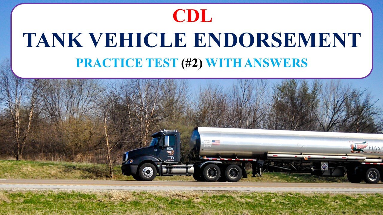 CDL Tank Vehicle Endorsement Practice Test (#2) With Answers [No Audio]