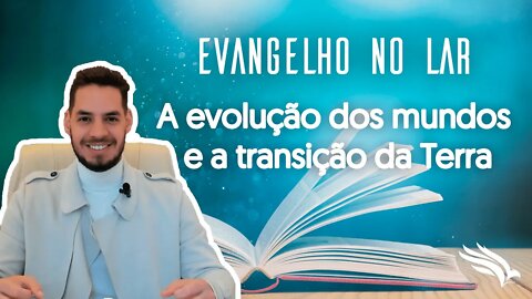 A evolução dos mundos e a evolução da Terra #evangelhonolar