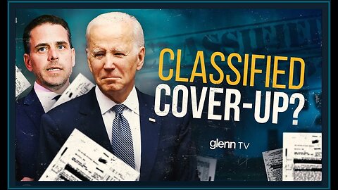 GLENN BECK | What Everyone Is MISSING in Biden’s Classified Documents Scandal