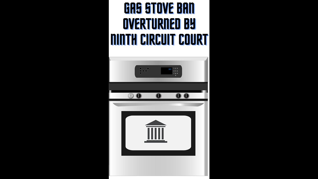 Gas Stove Ban Overturned by Ninth Circuit Court