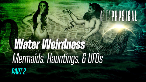 Mermaids? Hauntings on Lakes? Paranormal Stories? Military UFO Sightings? Water Weirdness [Part 2]