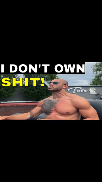 ANDREW TATE : I DON'T OWN SHIT!