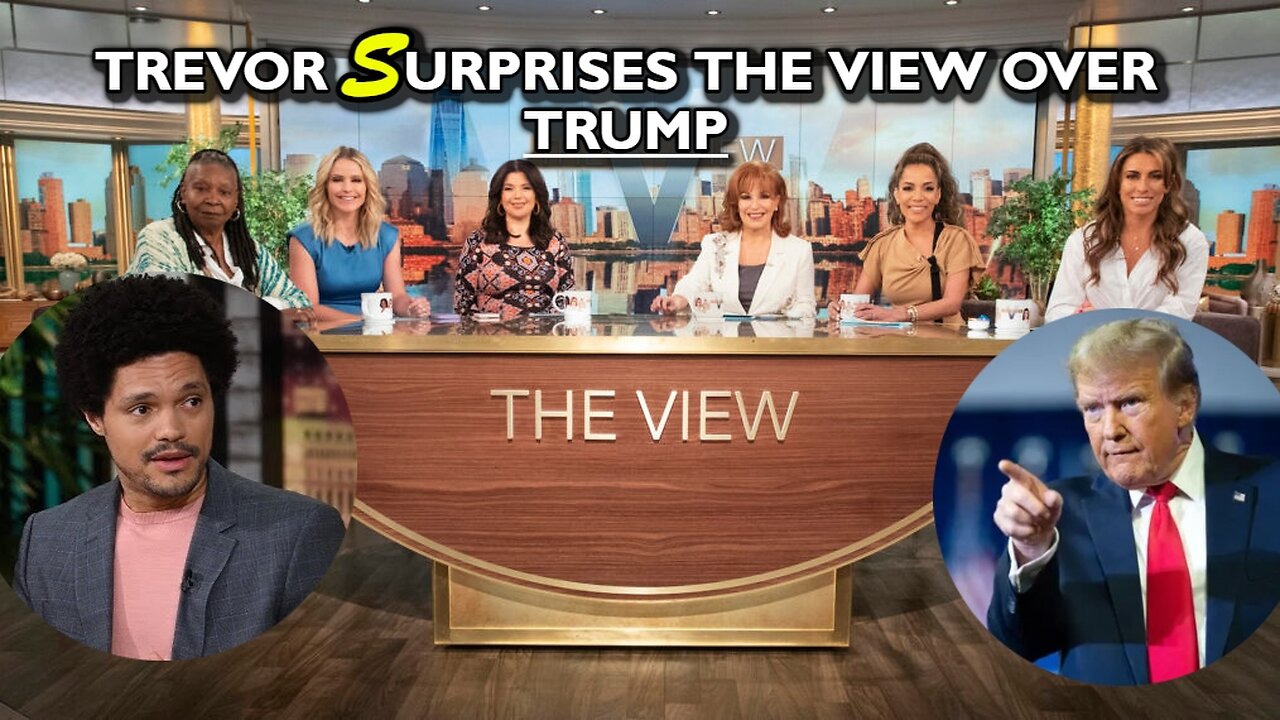 Trevor Noah Surprises The View About Trump