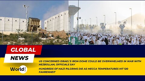 US Concerned: Israel’s Iron Dome vs. Hezbollah | Hundreds of Hajj Pilgrims Die in Mecca Heat