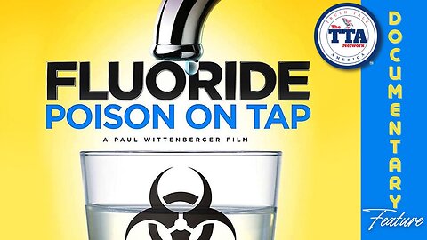 Special Presentation: Fluoride: Poison On Tap (Documentary)