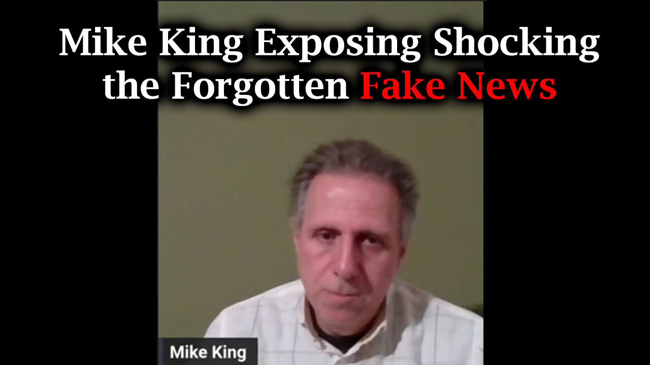 Mike King Exposing Shocking - The Forgotten Fake News - 8/23/24..