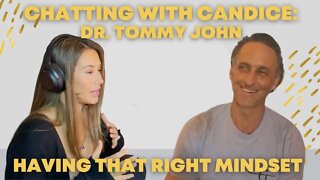 Having that right mindset with Dr. Tommy John and Candice Horbacz