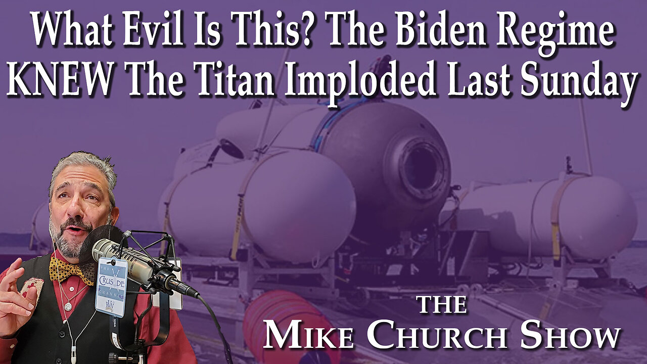 What Evil Is This? The Biden Regime KNEW The Titan Imploded Last Sunday