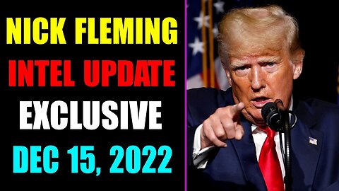 NICK FLEMING INTEL UPDATE EXCLUSIVE TODAY DECEMBER 15, 2022