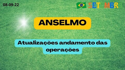 ANSELMO Atualizações andamento das operações