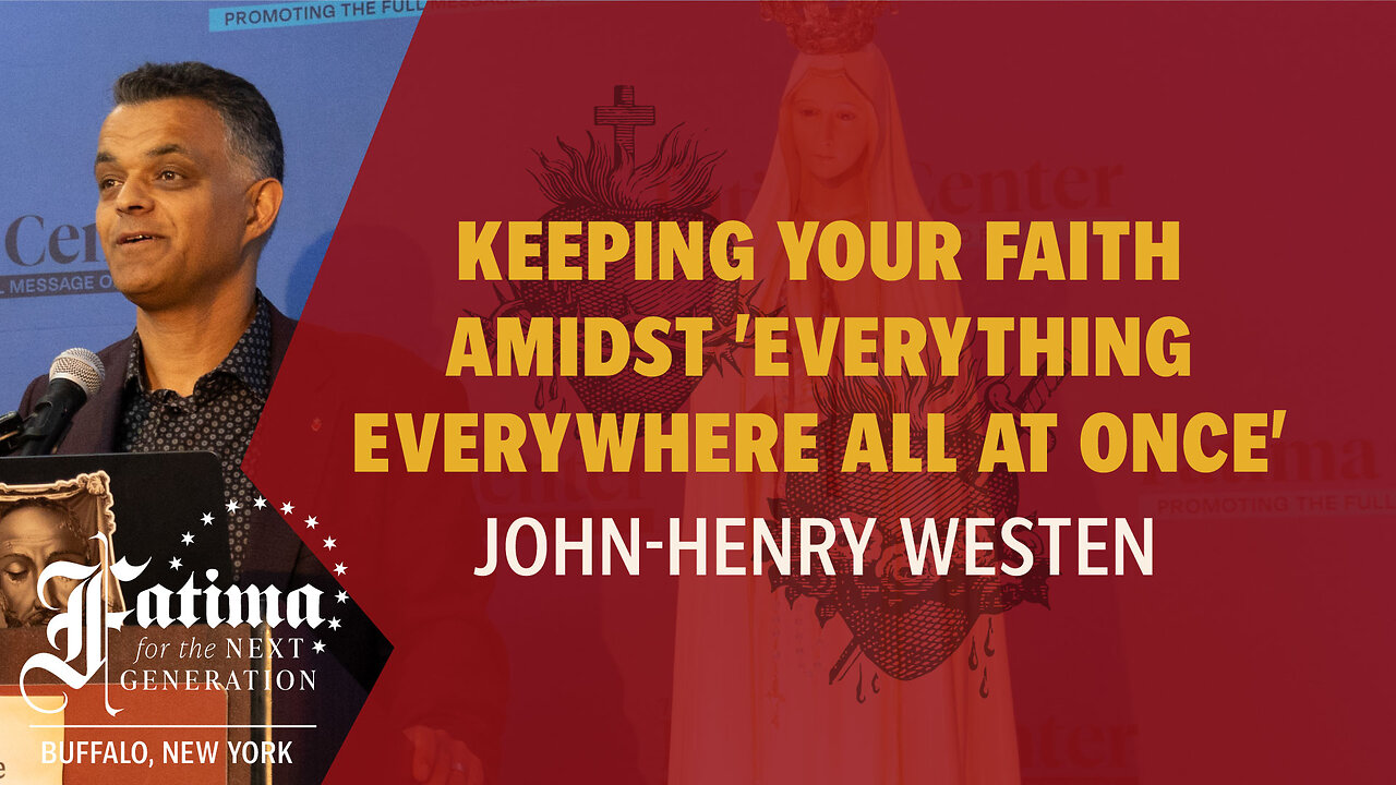 FC 2024 Buffalo | Keeping Your Faith Amidst 'Everything Everywhere All at Once' by John-Henry Westen