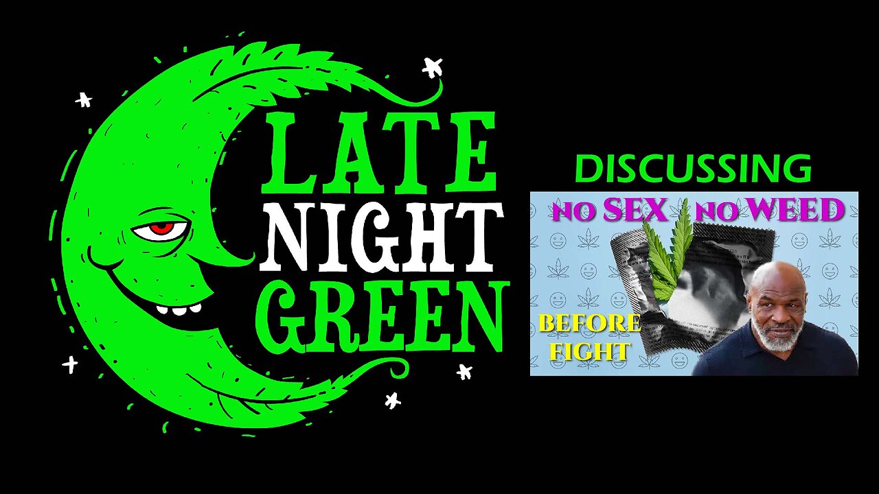 No Sex...No Weed for Mike Tyson | Late Night Green