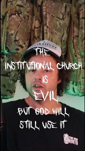 Institutional Church is Evil but God will still use it!