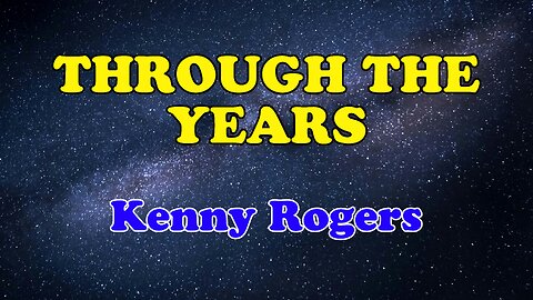 Through The Years Karaoke Version as Popularized by Kenny Rogers