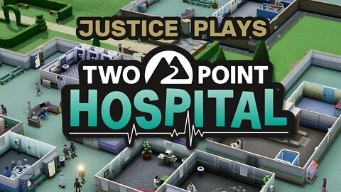 Two Point Hospital - Part 6 (Justice Plays 2020)