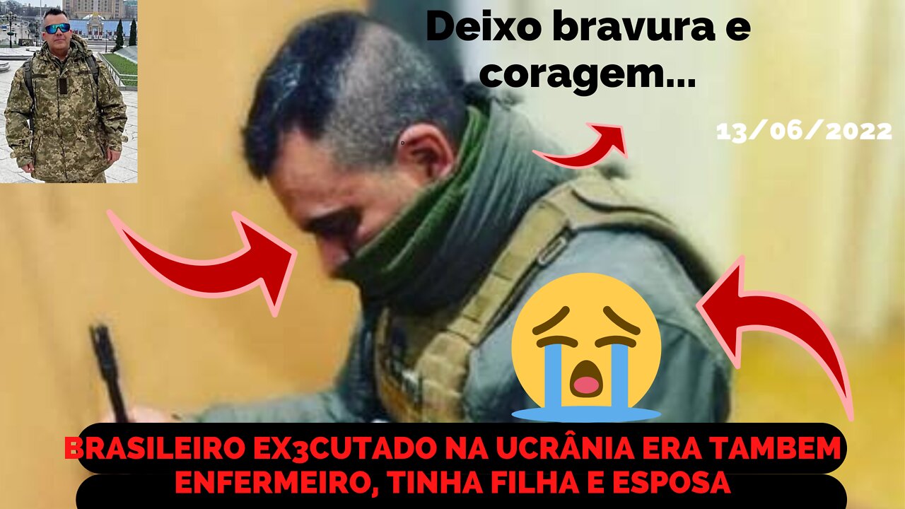 BRASILEIRO EXECUTADO NA UCRANIA ERA FORMADO EM ENFERMAGEM, DEIXA ESPOSA VIUVA, E FILHA