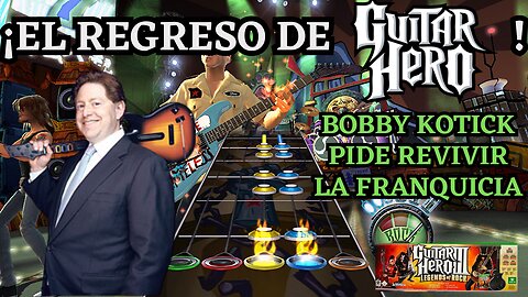 EL REGRESO DE GUITAR HERO POR MICROSOFT - BOBBY KOTICK QUIERE REVIVIRLO