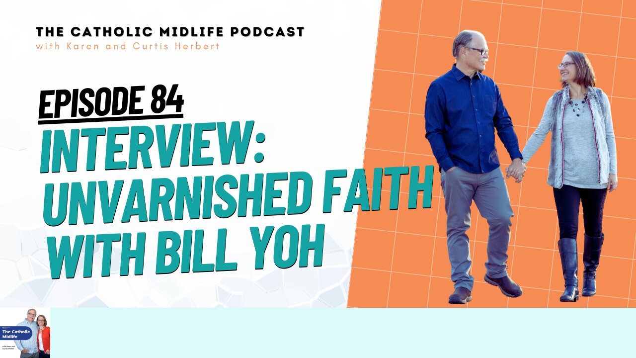 Episode 84 - Interview: Unvarnished Faith with Bill Yoh