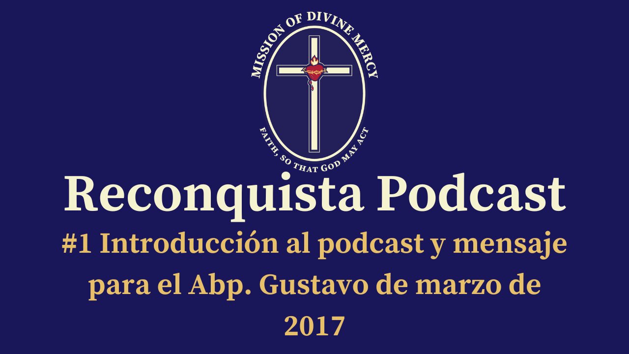 Reconquista Podcast #1 - Introducción al podcast y mensaje para el Abp. Gustavo de marzo de 2017