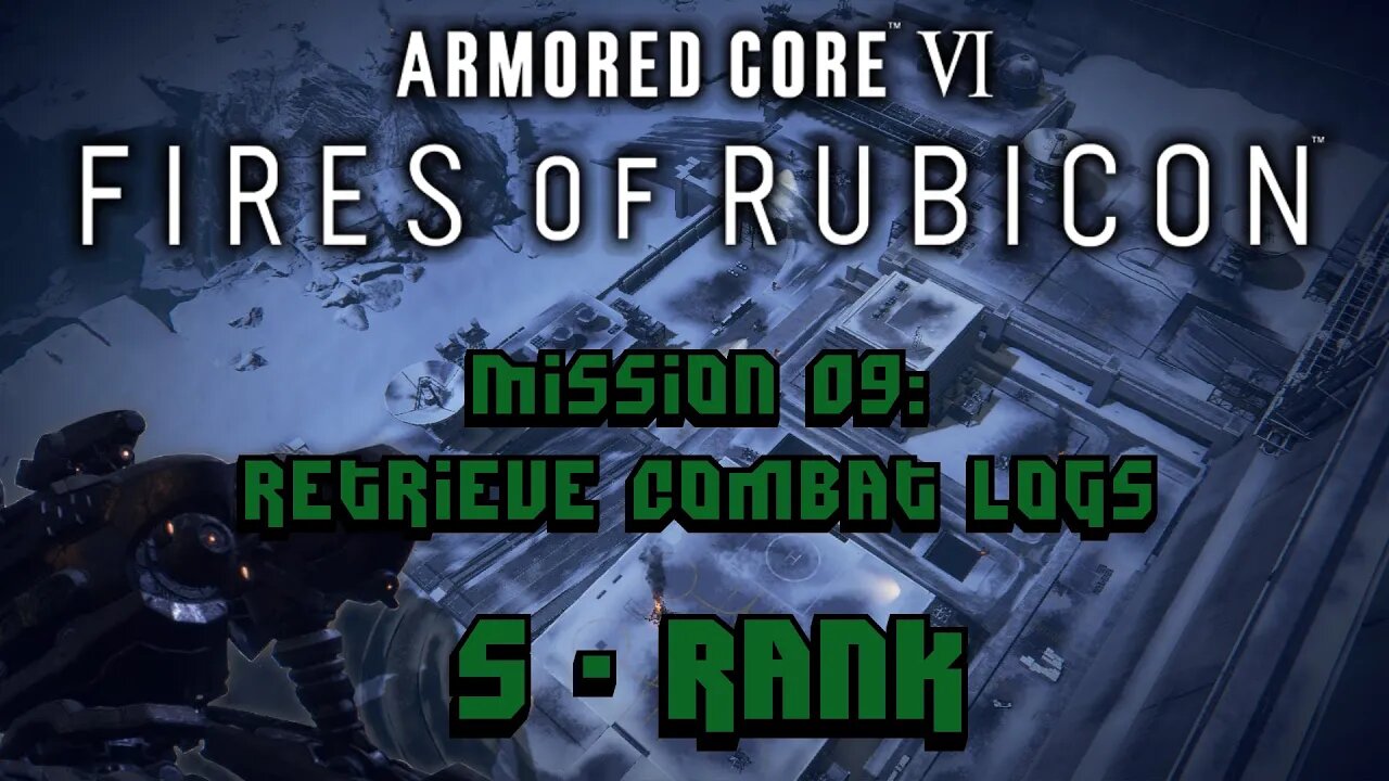 Armored Core 6 [VI] - Mission 09: Retrieve Combat Logs [S Rank]