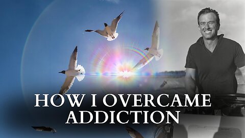 How I Overcame Addiction