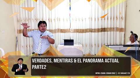 MENTIRAS, VERDADES Y EL PANORAMA ACTUAL: Parte 2 - EVANGELISTA EDGAR CRUZ