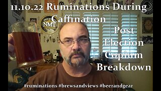 11.10.22 Ruminations During Caffination