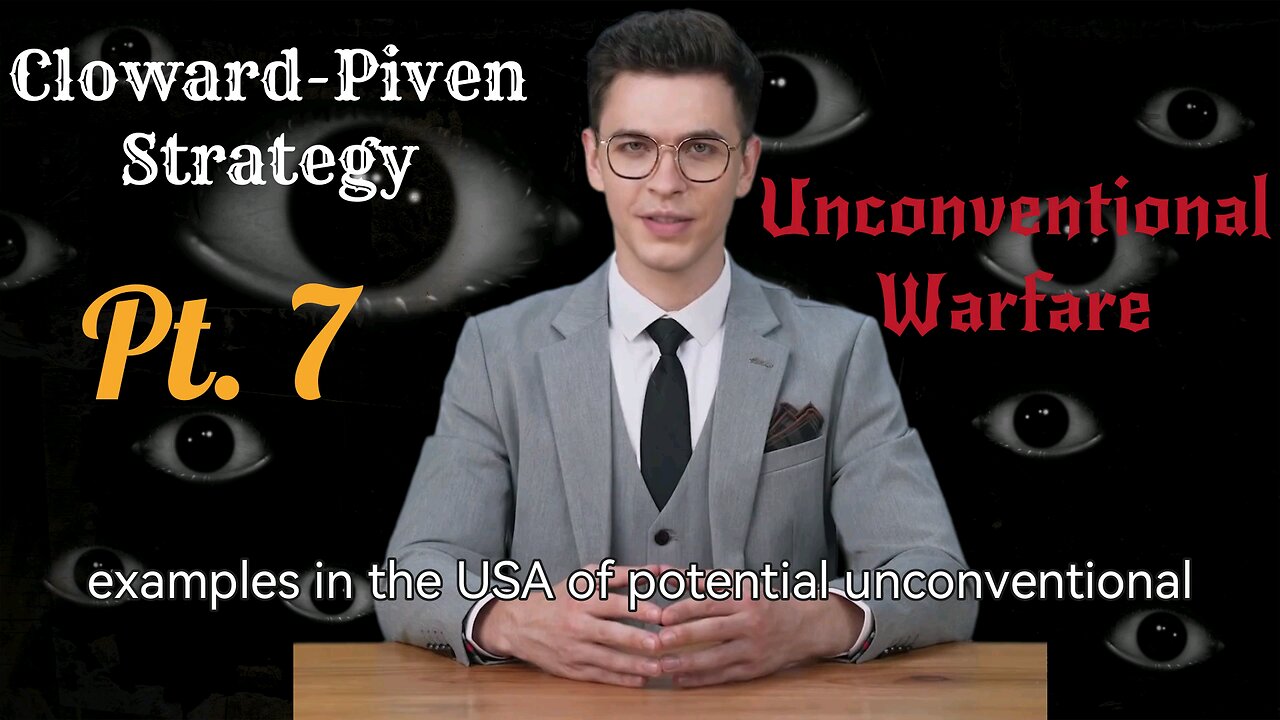 The Cloward-Piven Strategy and Unconventional Warfare Pt. 7