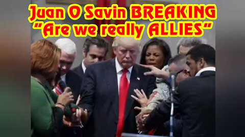 Juan O Savin BREAKING "Are we really ALLIES"