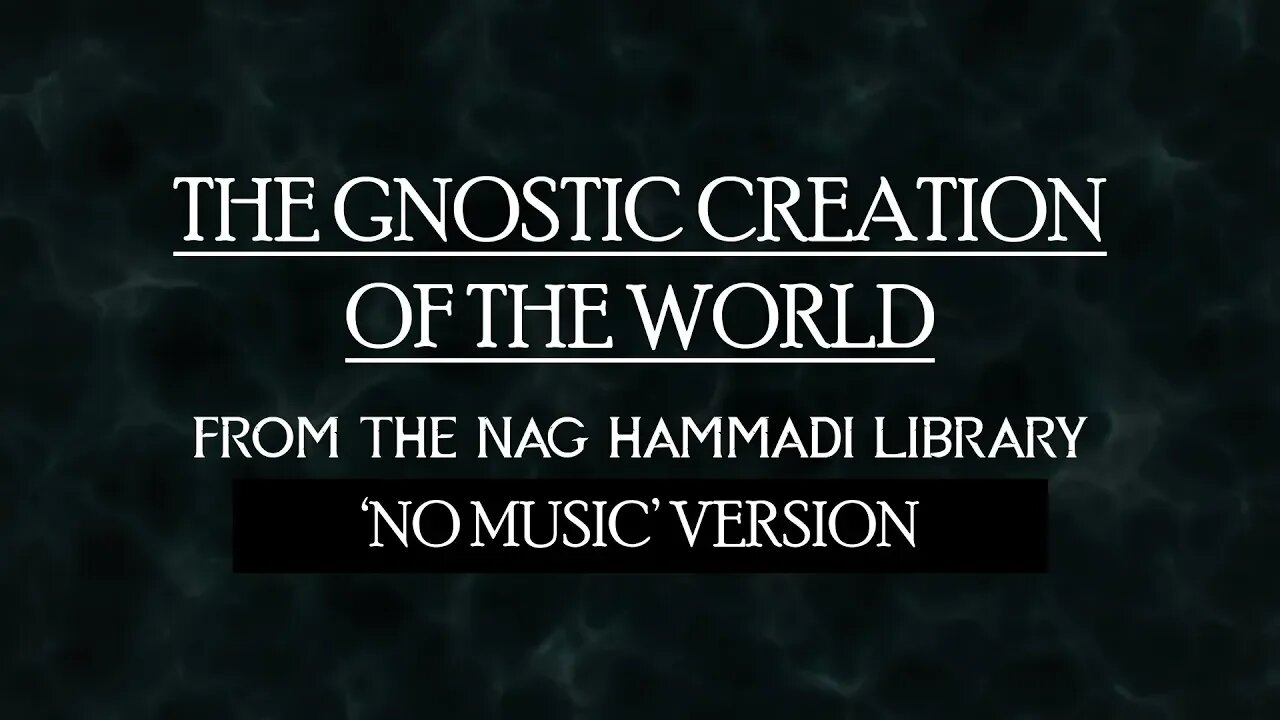 Gnostic Creation of the World - Nag Hammadi Library - NO MUSIC VERSION