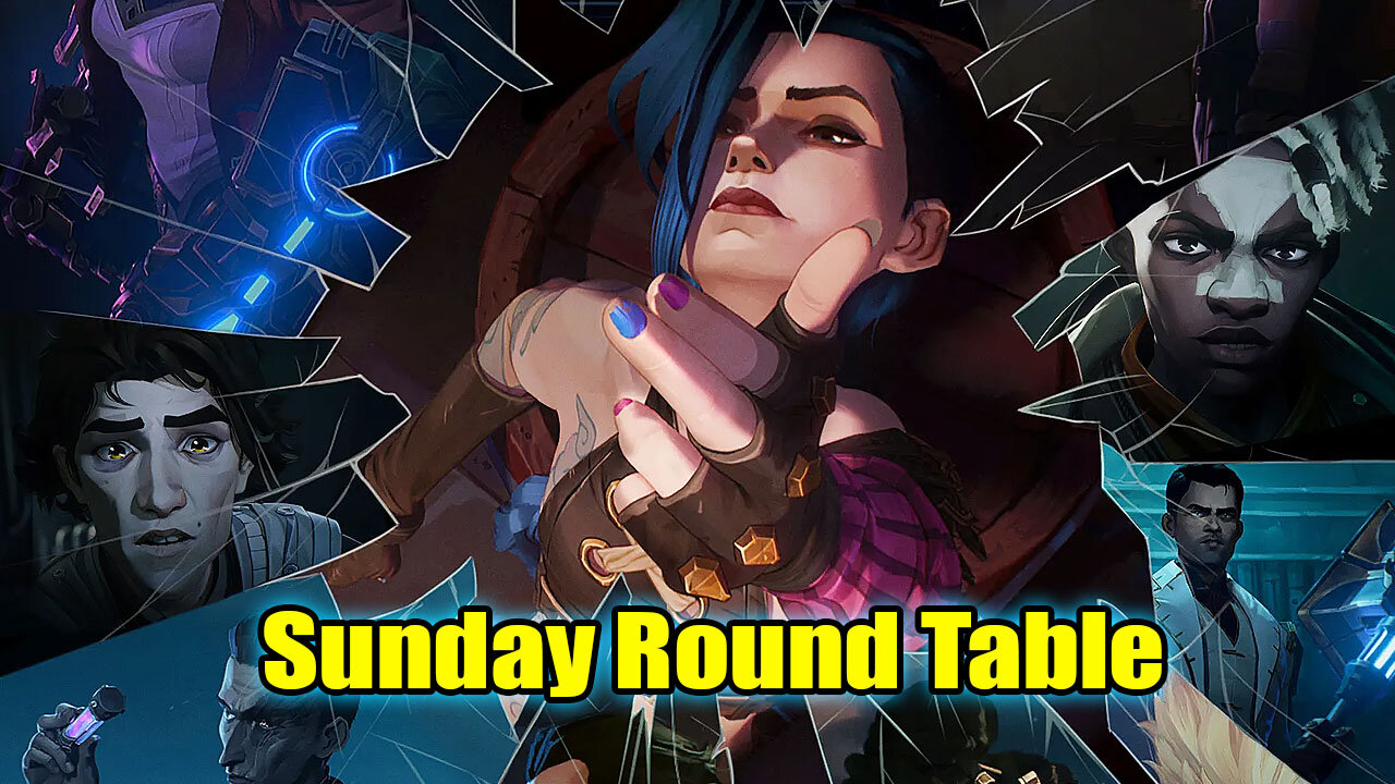 Sunday Round Table! Reviewing Arcane! First 3 Episodes