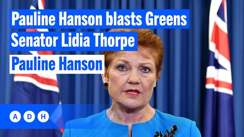 Pauline Hanson blasts Greens Senator Lidia Thorpe over ‘infiltration’ comments | Alan Jones