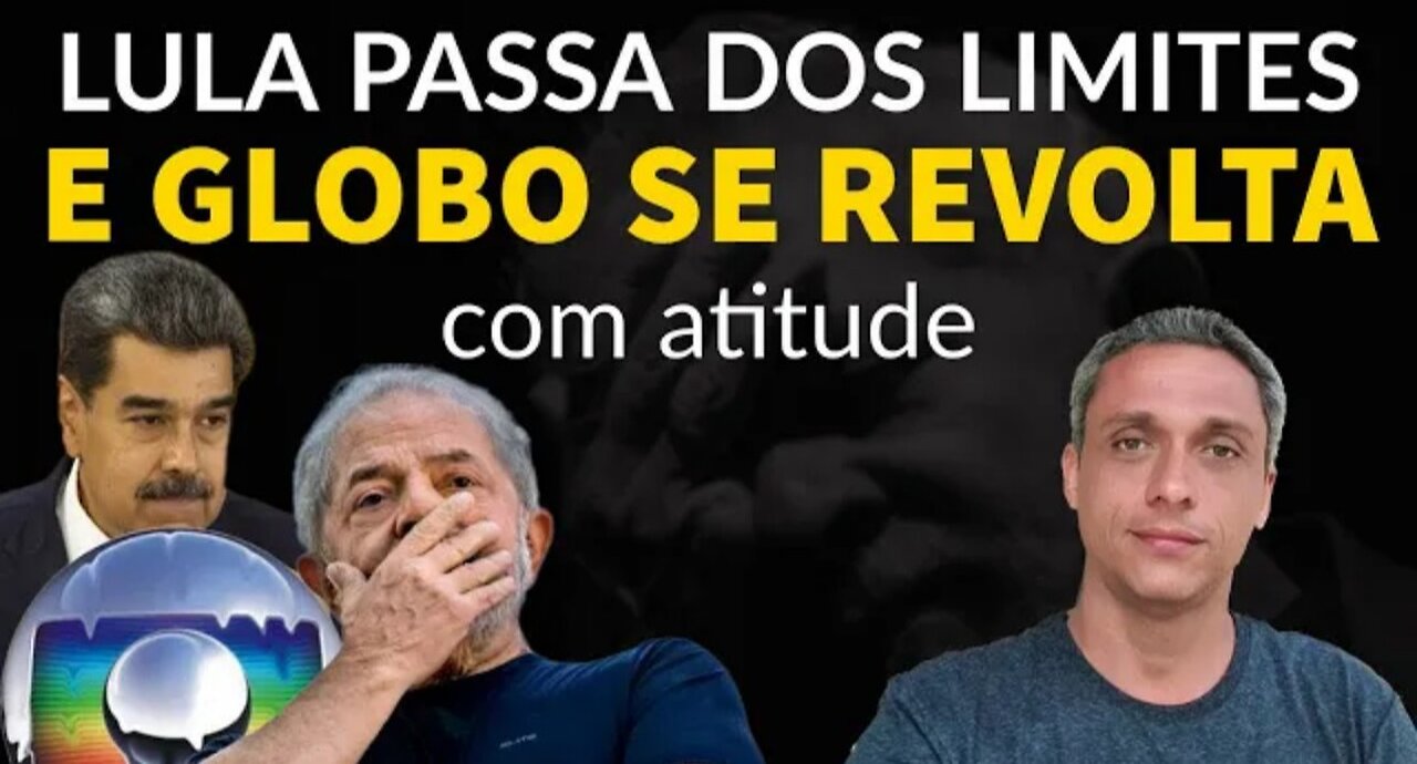 He crossed the line! Even GLOBOLIXO is angry with LULA for defending a dictator