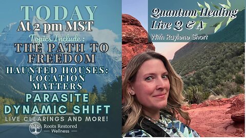 Quantum Healing Live: Path to Freedom, Haunted Houses, Parasite Dynamic Shift & More