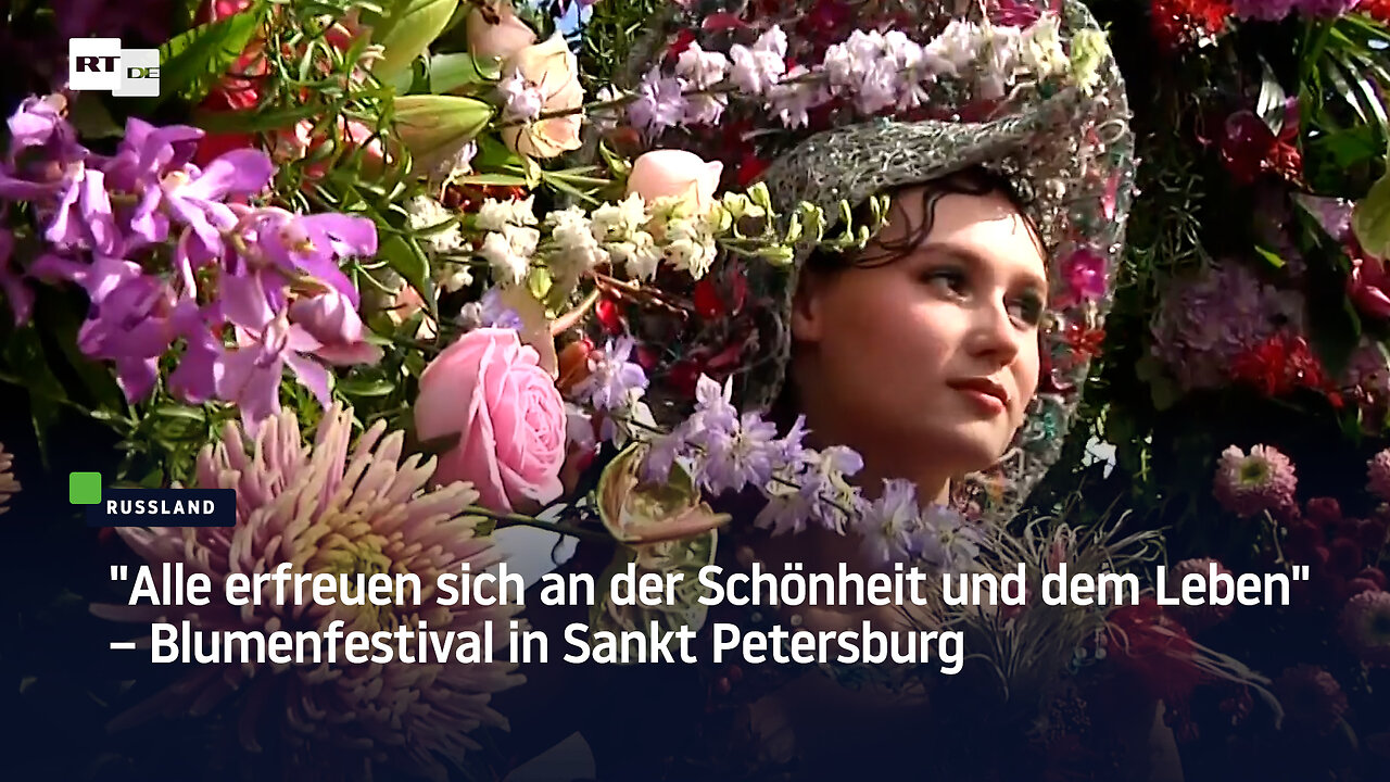 "Alle erfreuen sich an der Schönheit und dem Leben" – Blumenfestival in Sankt Petersburg