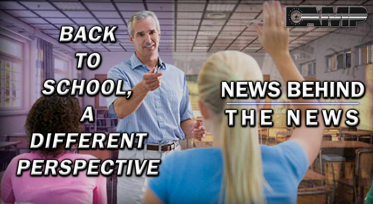 Back To School, A Different Perspective | NEWS BEHIND THE NEWS July 19th, 2023